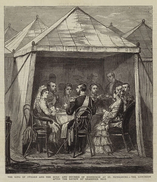 The King of Sweden and the Duke and Duchess of Edinburgh at St Petersburg, the Luncheon after the Review at Krassnoje Selo (engraving)