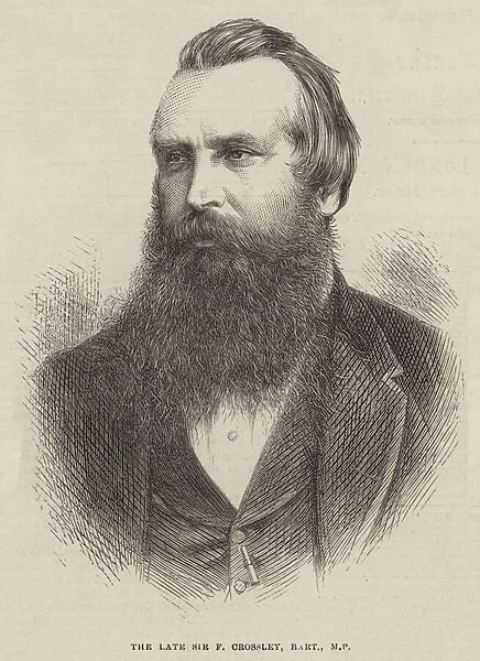 The late Sir F Crossley, Baronet, MP (engraving)